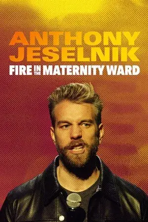 Anthony Jeselnik: Fire in the Maternity Ward