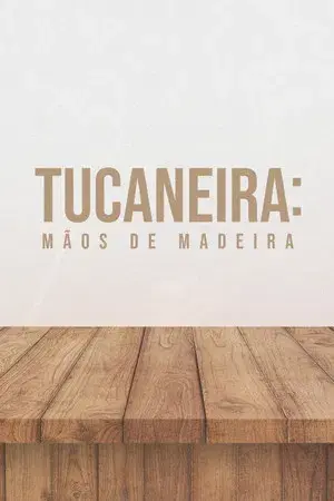 Tucaneira: Wooden Hands