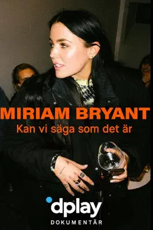 Miriam Bryant: Kan vi säga som det är