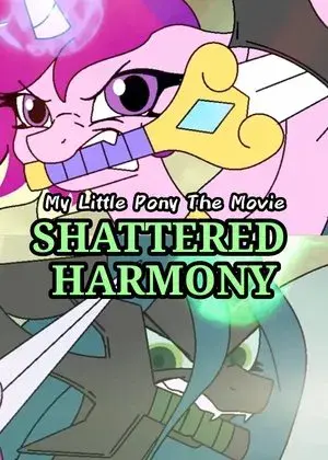 My Little Pony The Movie: Shattered Harmony