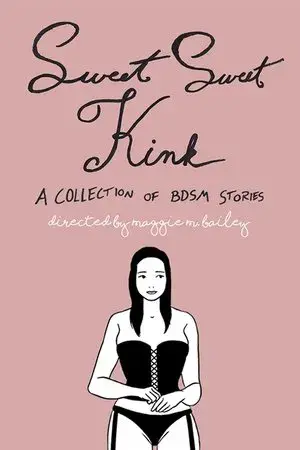 Sweet Sweet Kink: A Collection of BDSM Stories