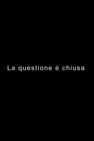 LA QUESTIONE È CHIUSA