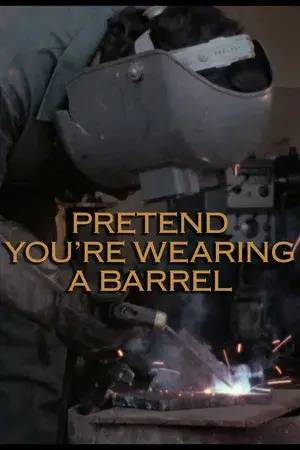Pretend You're Wearing a Barrel