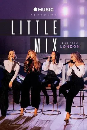 Apple Music Presents: Little Mix - Live from London