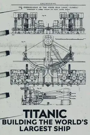 Titanic: Building the World's Largest Ship