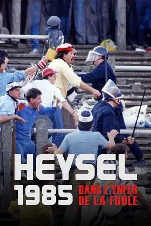 Heysel 1985 - Dans l'enfer de la foule