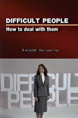Difficult People: How to Deal With Them