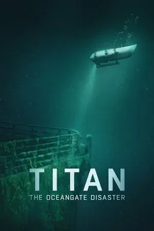 Titan: The OceanGate Submersible Disaster