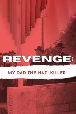Revenge: Our Dad the Nazi Killer