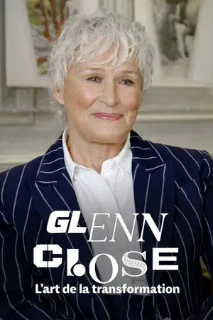Glenn Close, l'art de la transformation