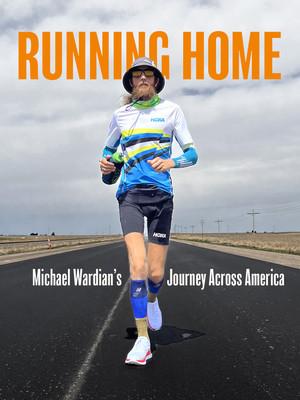 Running Home: Michael Wardian's Journey Across America