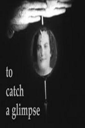 To Catch a Glimpse