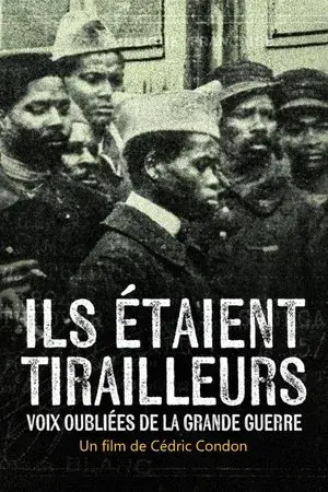 Ils étaient tirailleurs, voix oubliées de la Grande Guerre