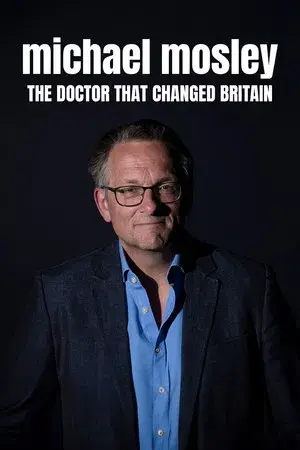 Michael Mosley: The Doctor Who Changed Britain
