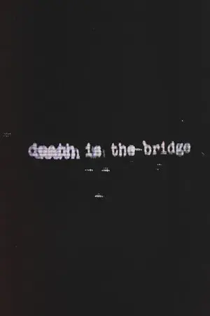 Death Is The Bridge