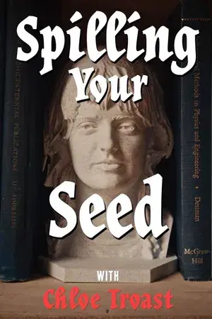 Spilling Your Seed
