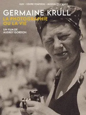 Germaine Krull, la photographie ou la vie