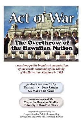 Act of War: The Overthrow of the Hawaiian Nation